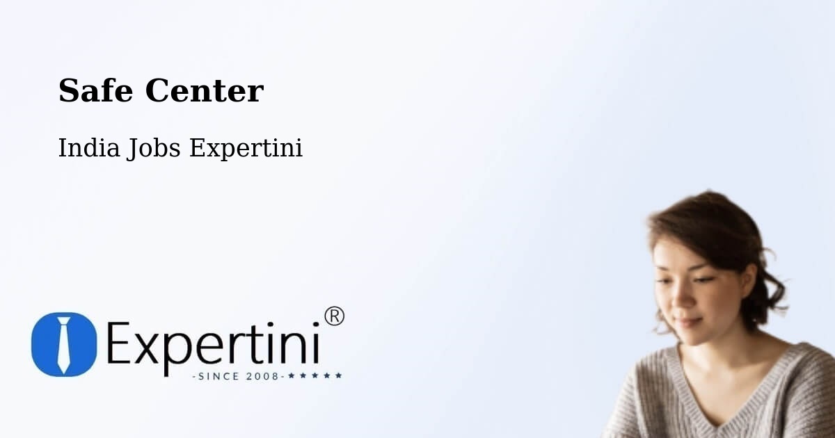 Safe Center - India Jobs Expertini